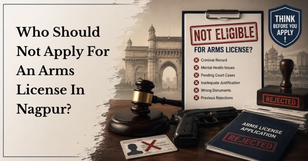 Who Should Not Apply For An Arms License In Nagpur? 13 Who should not apply for an arms license in nagpur