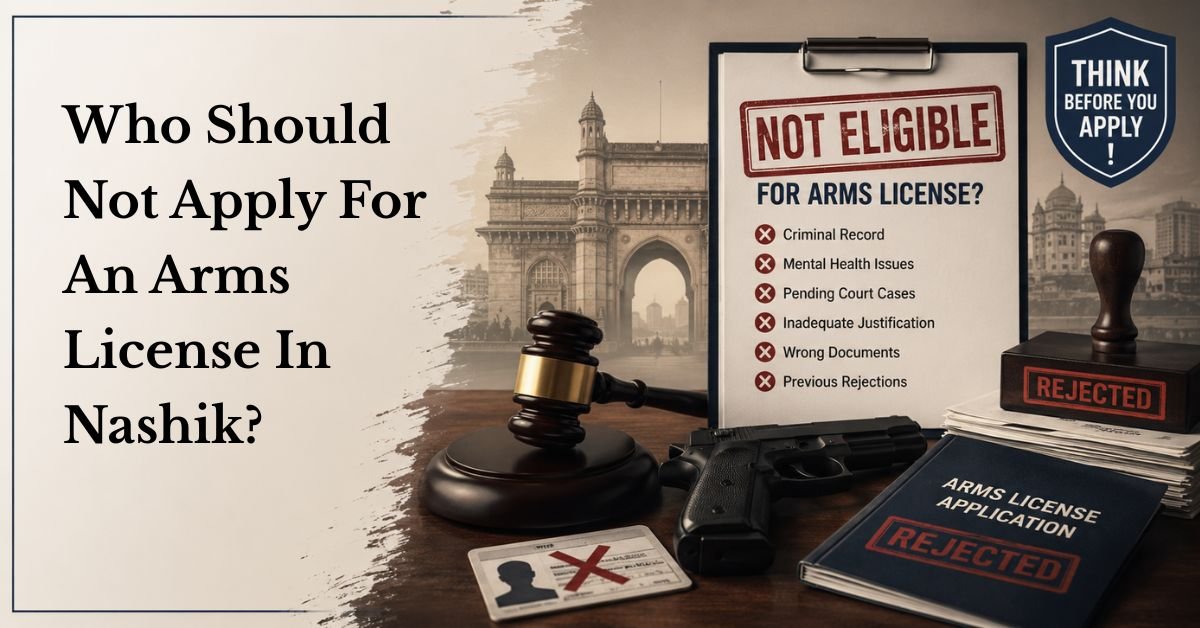 Who should not apply for an arms license in nashik