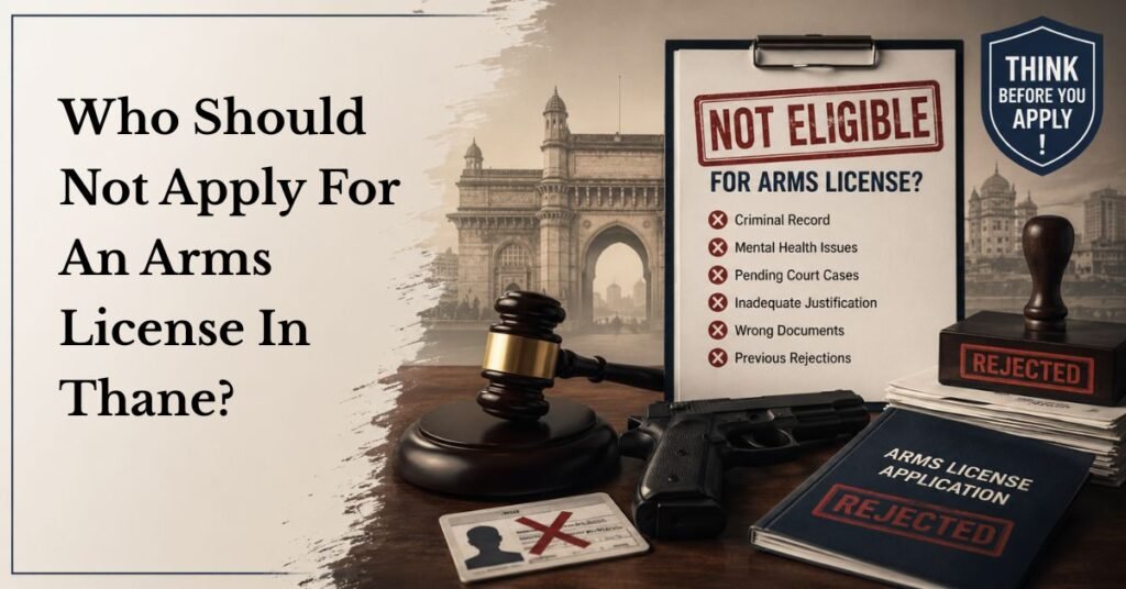 Who should not apply for an arms license in thane