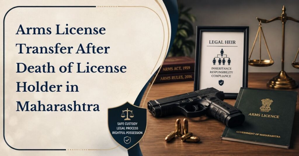 Arms license transfer after death of license holder in maharashtra