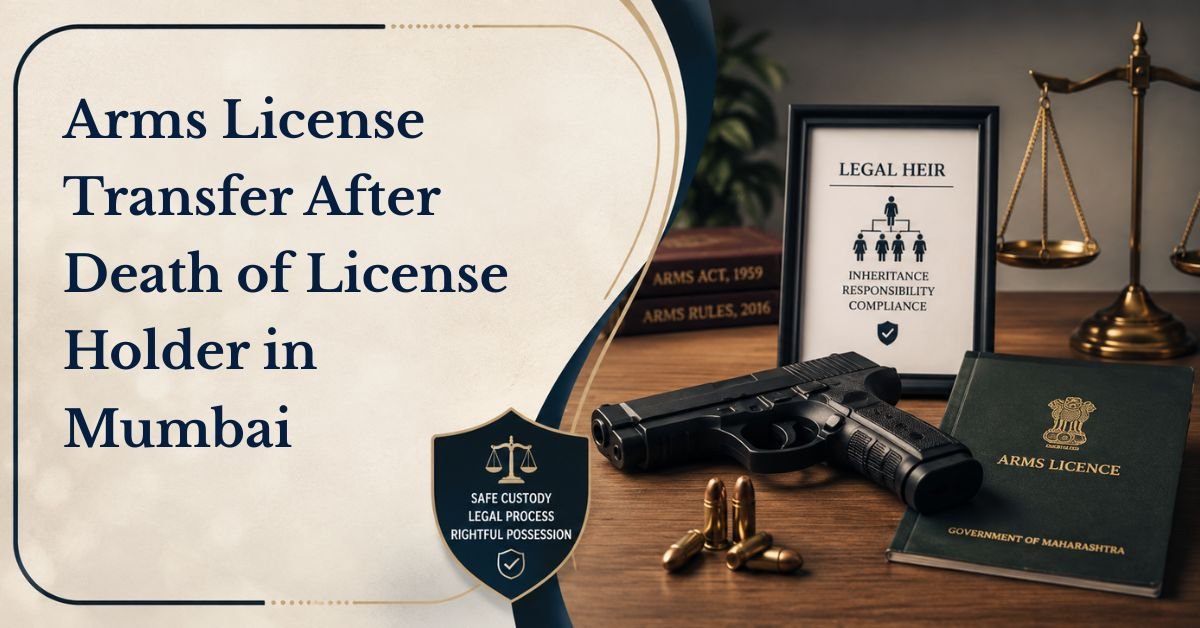 Arms license transfer after death of license holder in mumbai