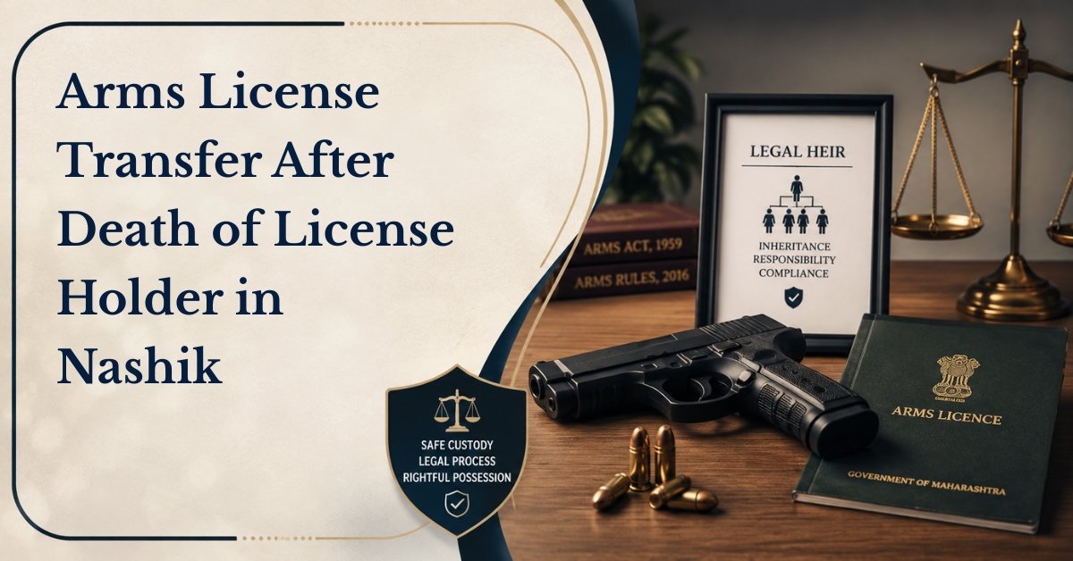 Arms license transfer after death of license holder in nashik