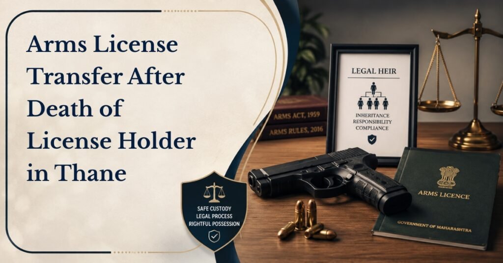 Arms license transfer after death of license holder in thane