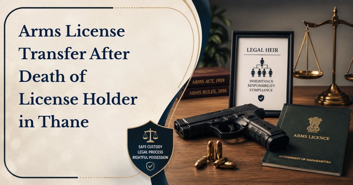 Blogs 31 Arms license transfer after death of license holder in thane