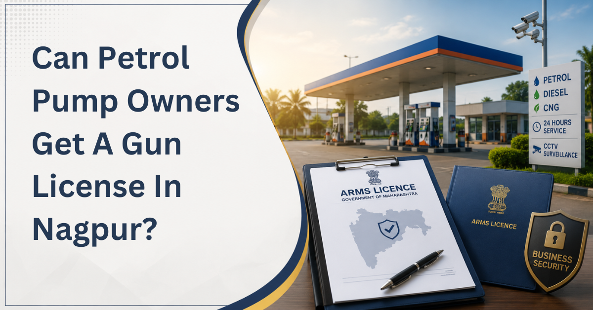 Blogs 26 Can petrol pump owners get a gun license in nagpur
